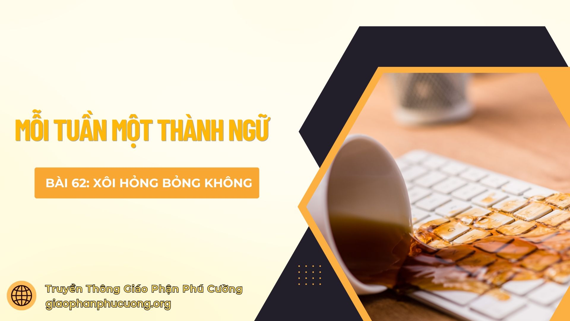 Mỗi Tuần Một Thành Ngữ |  Bài 62: Xôi Hỏng Bỏng Không | Thầy Giuse Nguyễn Văn Quýnh